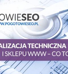 Co to jest techniczne seo - optymalizacja techniczna?