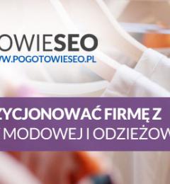 Jak pozycjonować firmę z branży odzieżowej i modowej?