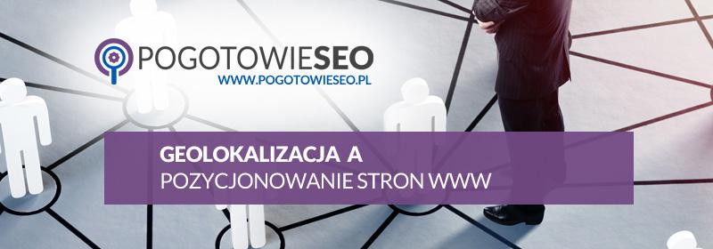 Geolokalizacja a pozycjonowanie SEO stron internetowych