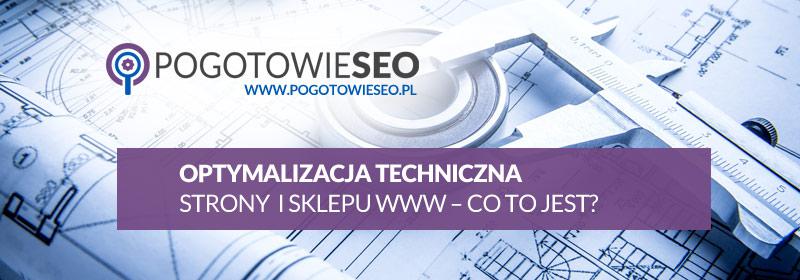 Co to jest techniczne seo - optymalizacja techniczna?