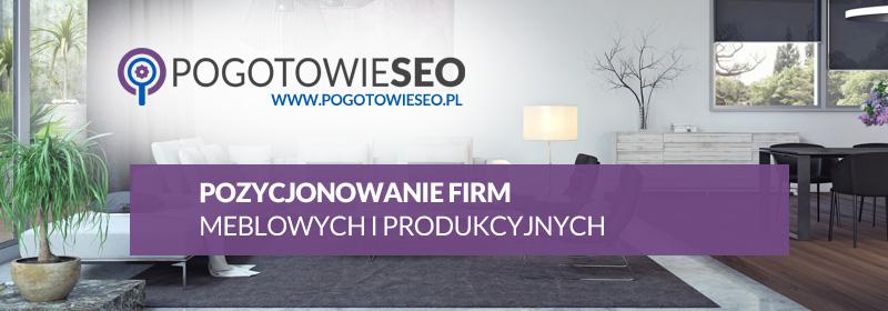 SEO i pozycjonowanie dla firm meblowych i produkcyjnych