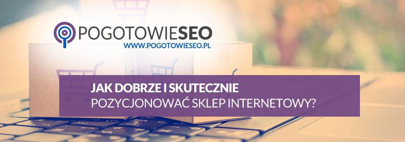 Sklep internetowy jak dobrze go pozyjonować czyli robić SEO