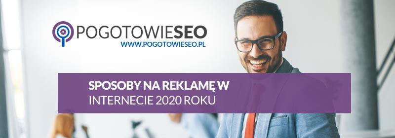 Najlepsze sposoby na reklamę Internetową w 2020 roku